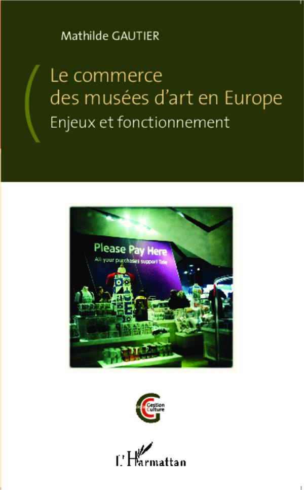 Le commerce des musées d'art en Europe. Enjeux et fonctionnement