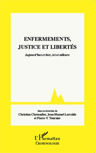 Enfermements, justice et libertés. Aujourd'hui et hier, ici et ailleurs