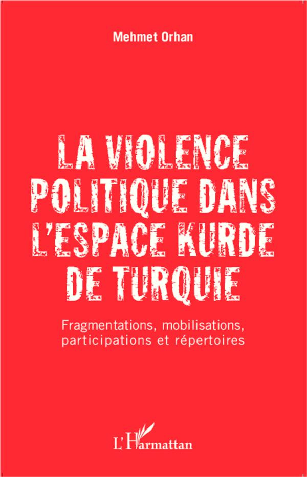 La violence politique dans l'espace kurde de Turquie. Fragmentations, mobilisations, participations