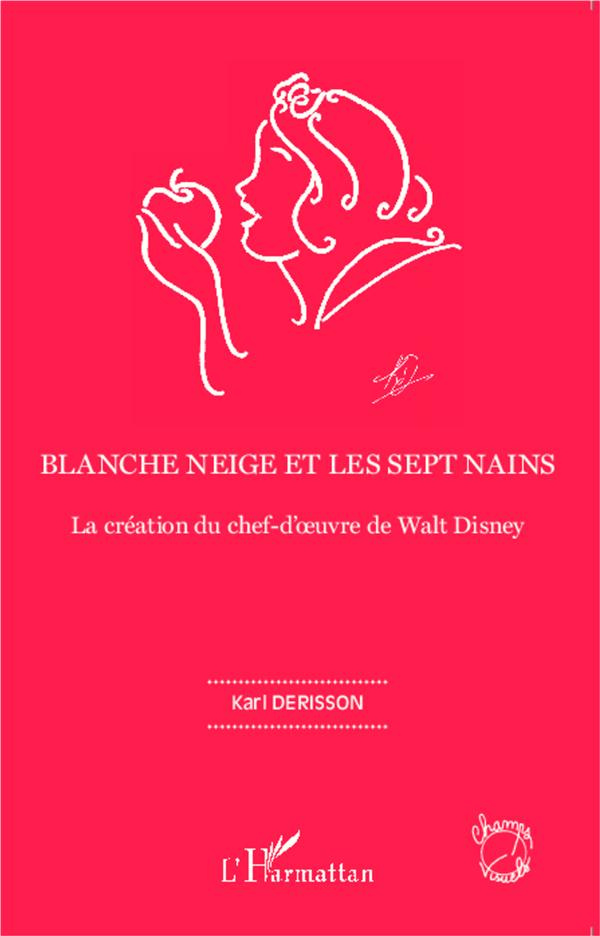 Blanche Neige et les sept nains. La création du chef-d'oeuvre de Walt Disney
