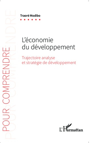 L'économie du développement. Trajectoire analyse et stratégie de développement