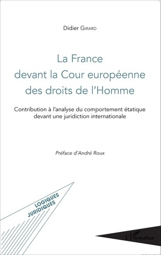 La France devant la Cour européenne des droits de l'Homme. Contribution à l'analyse du comportement