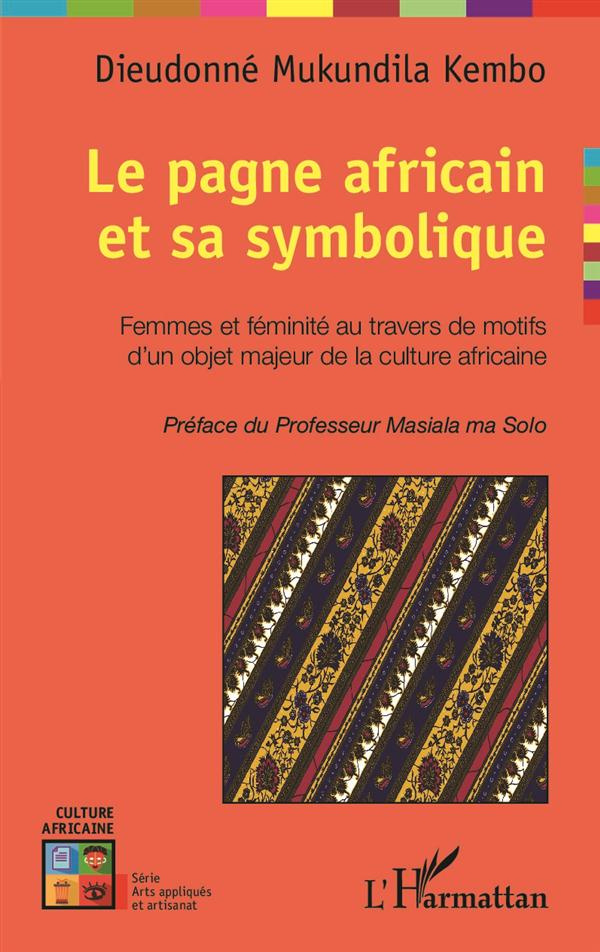 Le pagne africain et sa symbolique. Femmes et féminités au travers de motifs d'un objet majeur de la
