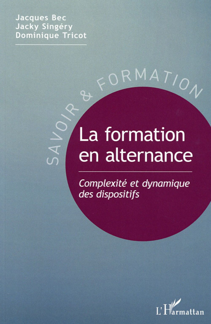 La formation en alternance. Complexité et dynamique des dispositifs