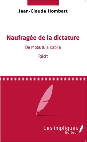 Naufragée de la dictature. De Mobutu à Kabila - Récit