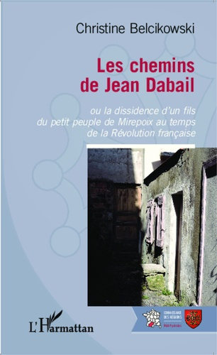Les chemins de Jean Dabail. Ou la dissidence d'un fils du petit peuple de Mirepoix au temps de la Ré