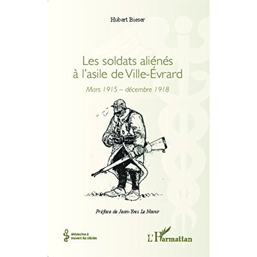 Les soldats aliénés à l'asile de Ville-Evrard. Mars 1915 - décembre 1918