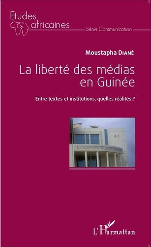 La liberté des médias en Guinée. Entre textes et institutions, quelles réalités ?