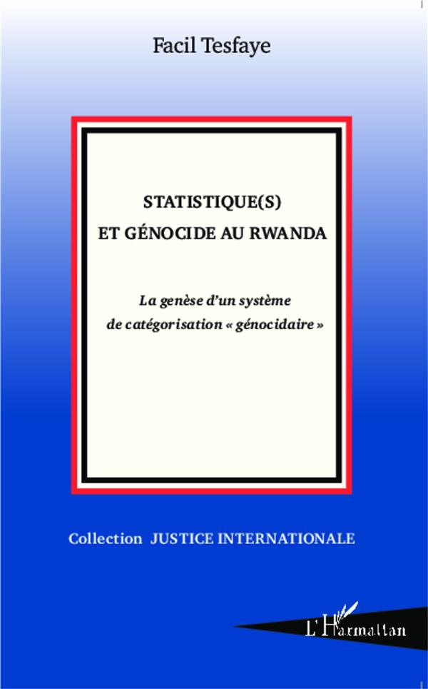 Statistique(s) et génocide au Rwanda. La genèse d'un système de catégorisation "génocidaire"