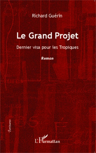 Le Grand Projet. Dernier visa pour les Tropiques