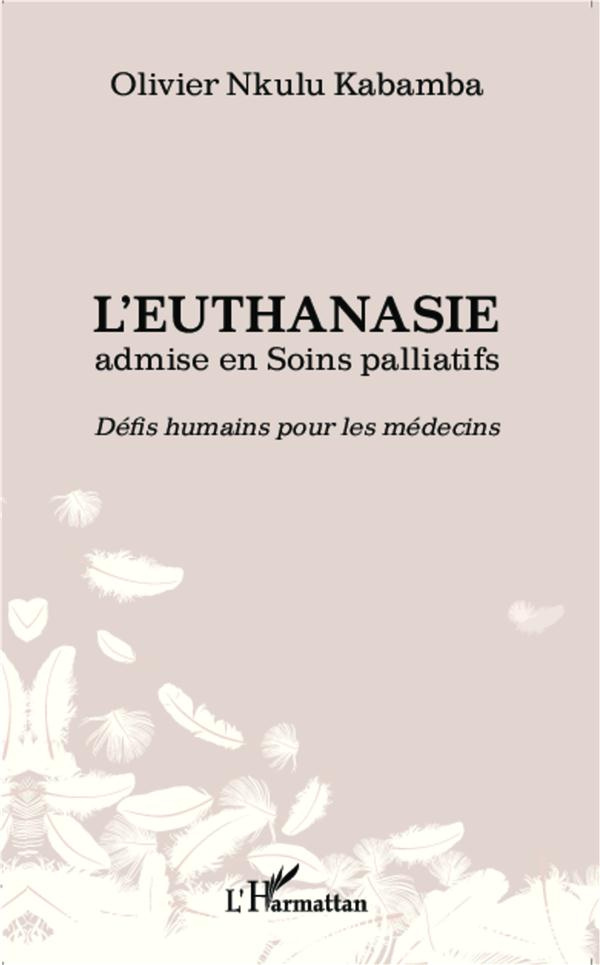 L'euthanasie admise en soins palliatifs. Défis humains pour les médecins