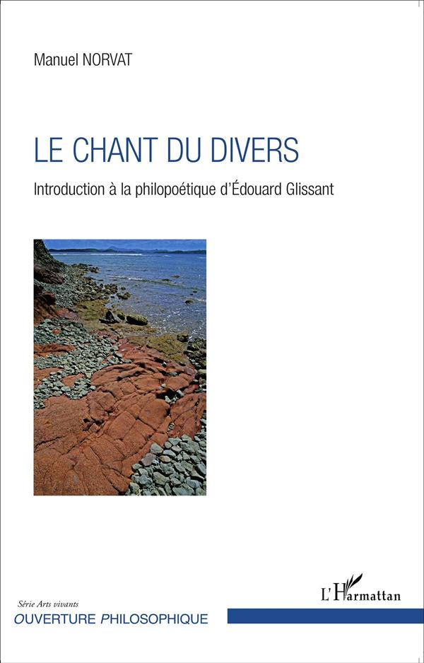 Le chant du divers. Introduction à la philopoétique d'Edouard Glissant