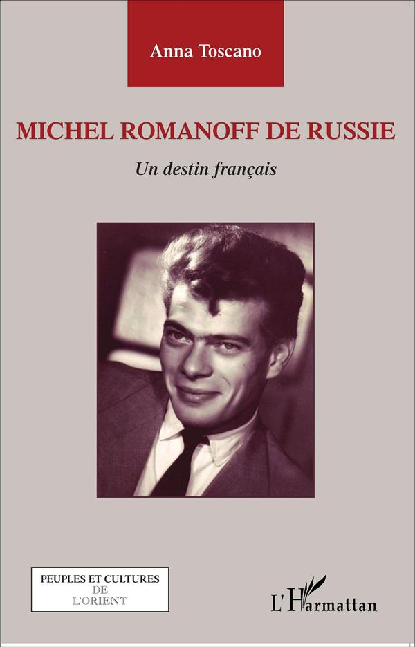 Michel Romanoff de Russie. Un destin français