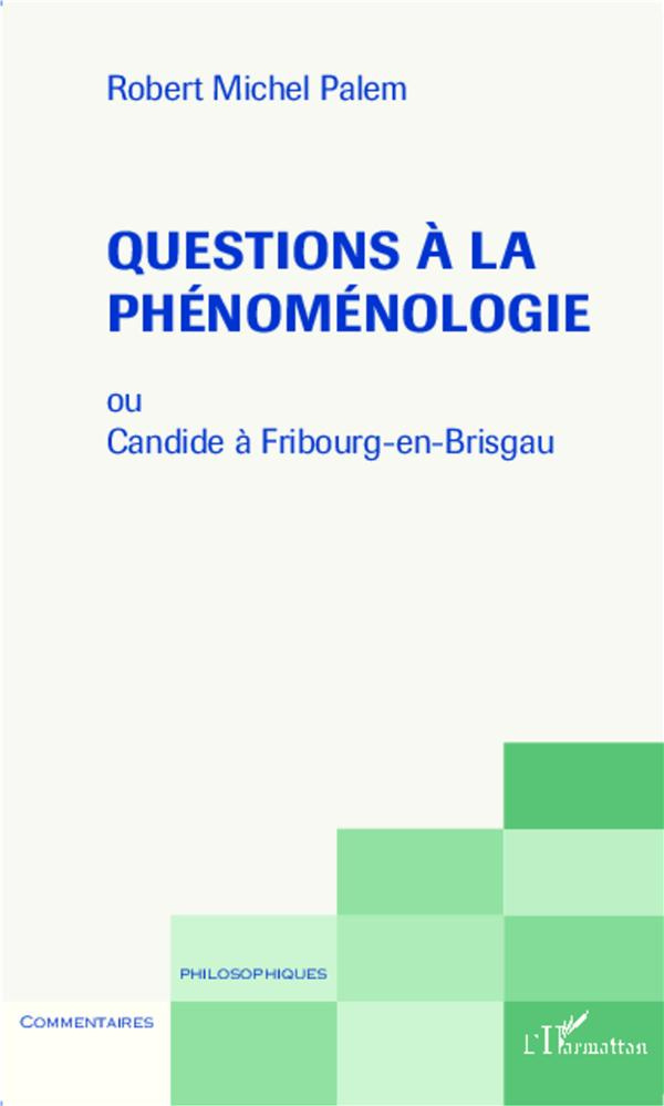 Questions à la phénoménologie. Ou Candide à Fribourg-en-Brisgau