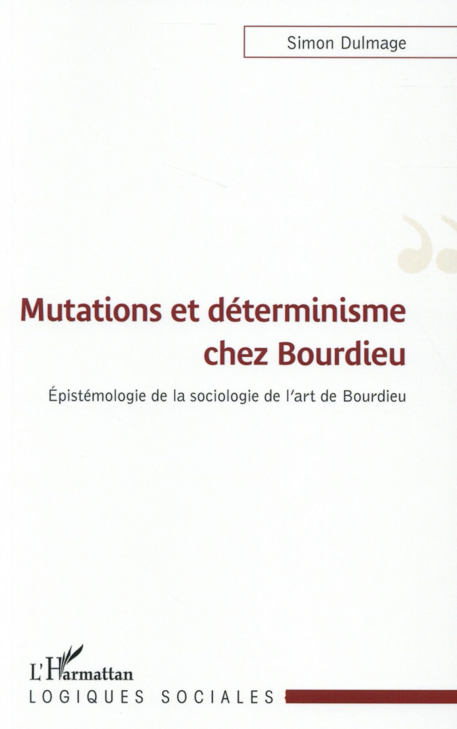 Mutations et déterminisme chez Bourdieu. Epistémologie de la sociologie de l'art de Bourdieu
