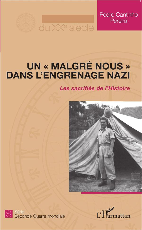Un "malgré nous" dans l'engrenage nazi. Les sacrifiés de l'histoire