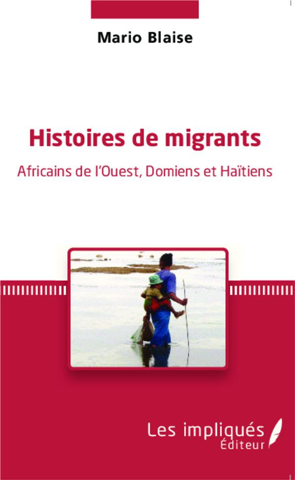 Histoires de migrants. Africains de l'Ouest, Domiens et Haïtiens