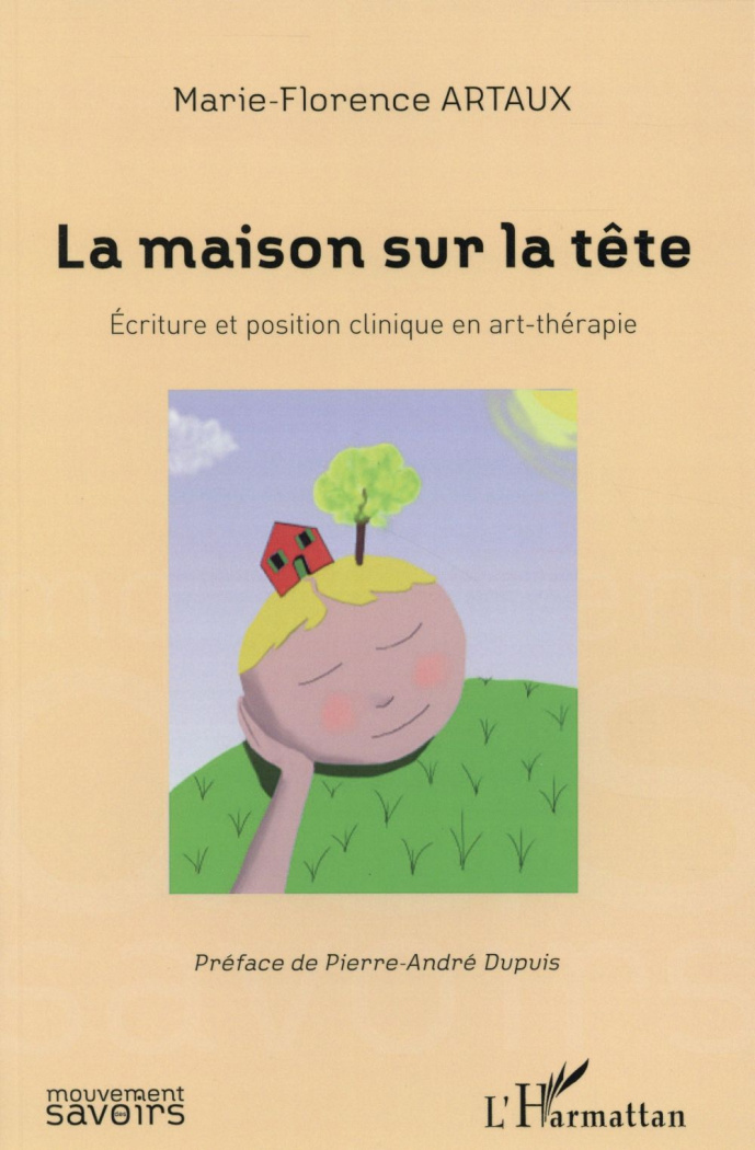 La maison sur la tête. Ecriture et position clinique en art-thérapie