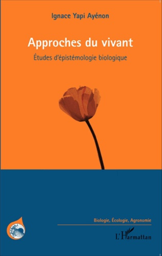 Approches du vivant. Etudes d'épistémologie biologique