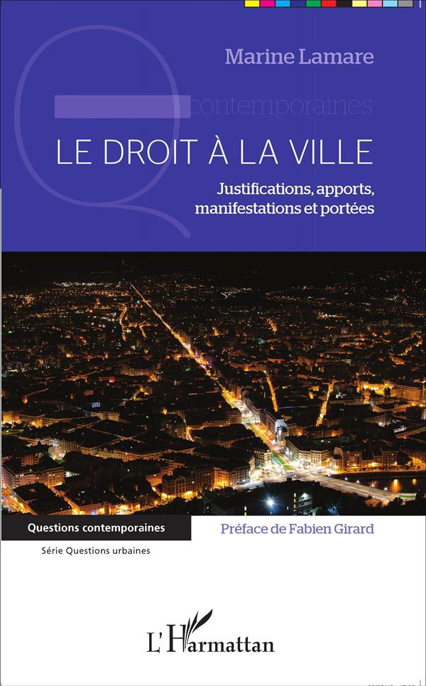 Le droit à la ville. Justifications, apports, manifestations et portées