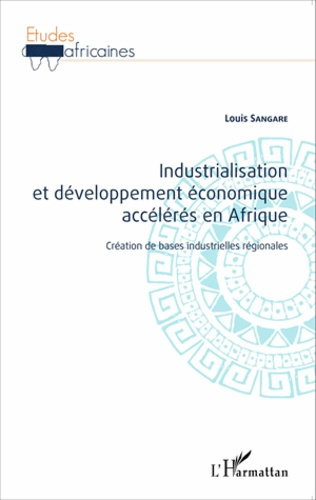 Industrialisation et développement économique accélérés en Afrique. Création de bases industrielles