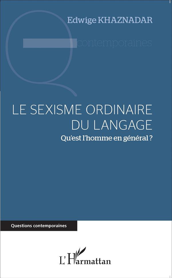 Le sexisme ordinaire du langage. Qu'est l'homme en général ?