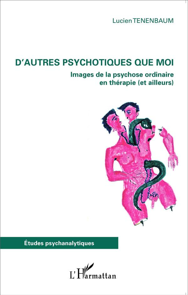 D'autres psychotiques que moi. Images de la psychose ordinaire en thérapie (et ailleurs)