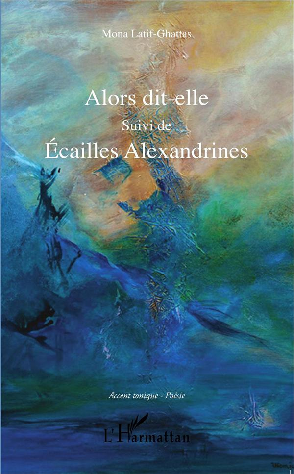 Alors dit-elle suivi de Ecailles Alexandrines