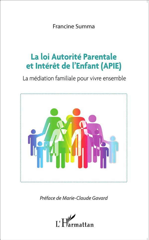 La loi autorité parentale et intérêt de l'enfant (APIE). La médiation familiale pour vivre ensemble