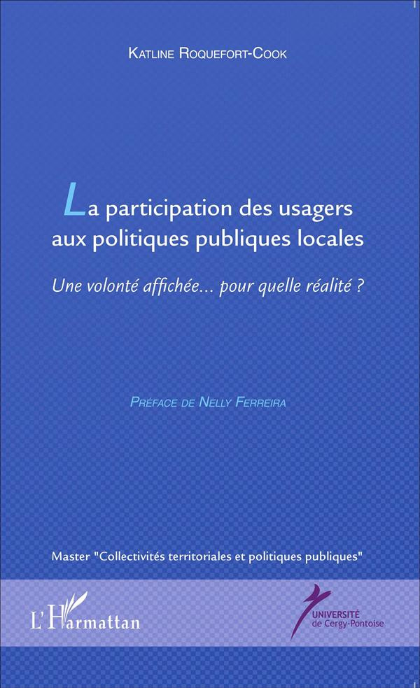 La participation des usagers aux politiques publiques locales. Une volonté affichée pour quelle réal