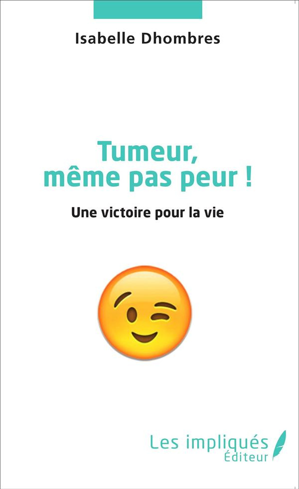 Tumeur même pas peur ! Une victoire pour la vie