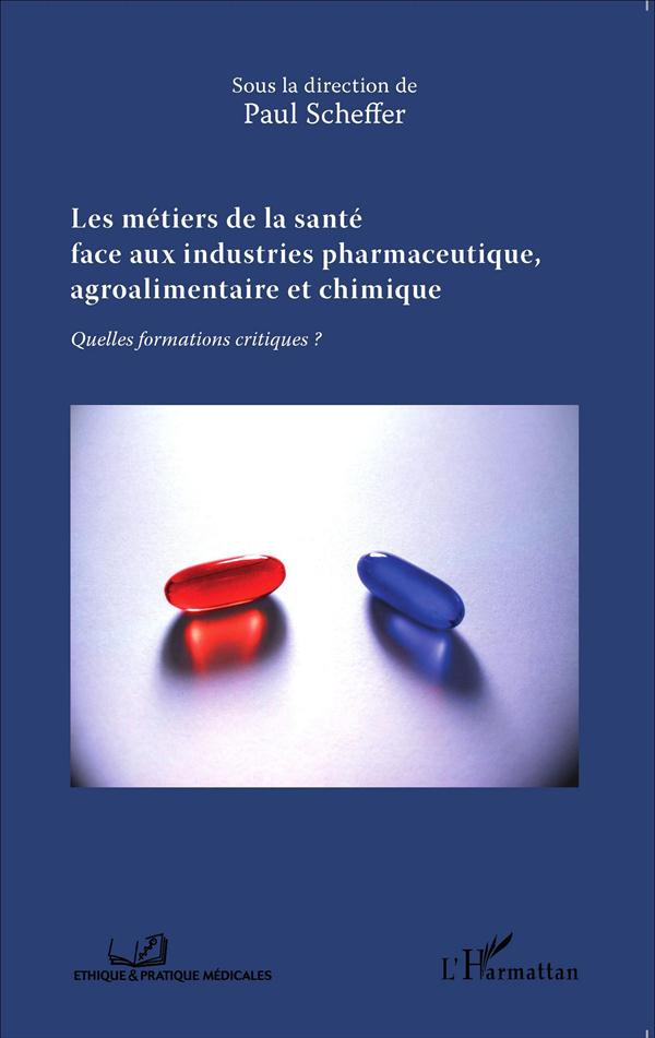 Les métiers de la santé face aux industries pharmaceutique, agroalimentaire et chimique. Quelles for