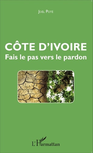 Côte d'Ivoire. Fais le pas vers le pardon