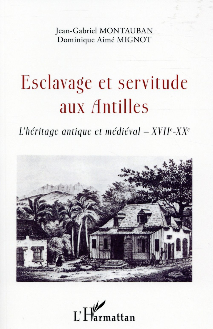 Esclavage et servitude aux Antilles. L'héritage antique et médiéval XVIIe-XXe