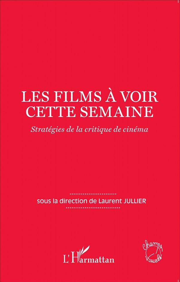 Les films à voir cette semaine. Stratégies de la critique de cinéma