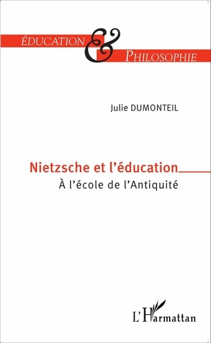 Nietzsche et l'éducation. A l'école de l'Antiquité