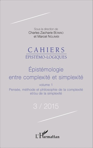 Cahiers épistémo-logiques N° 3/2015 : Epistémologie entre complexité et simplexité. Volume 1, Pensée