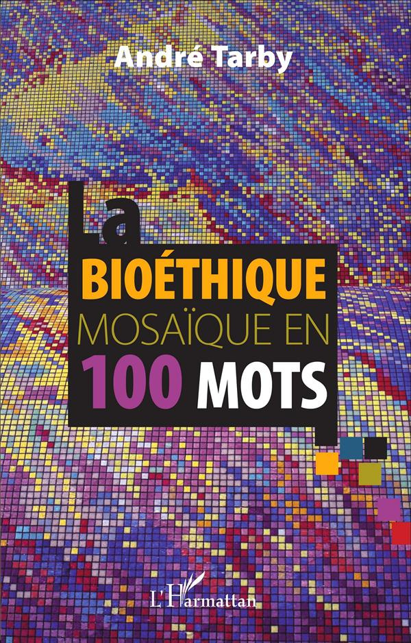 La bioéthique. Mosaïque en 100 mots