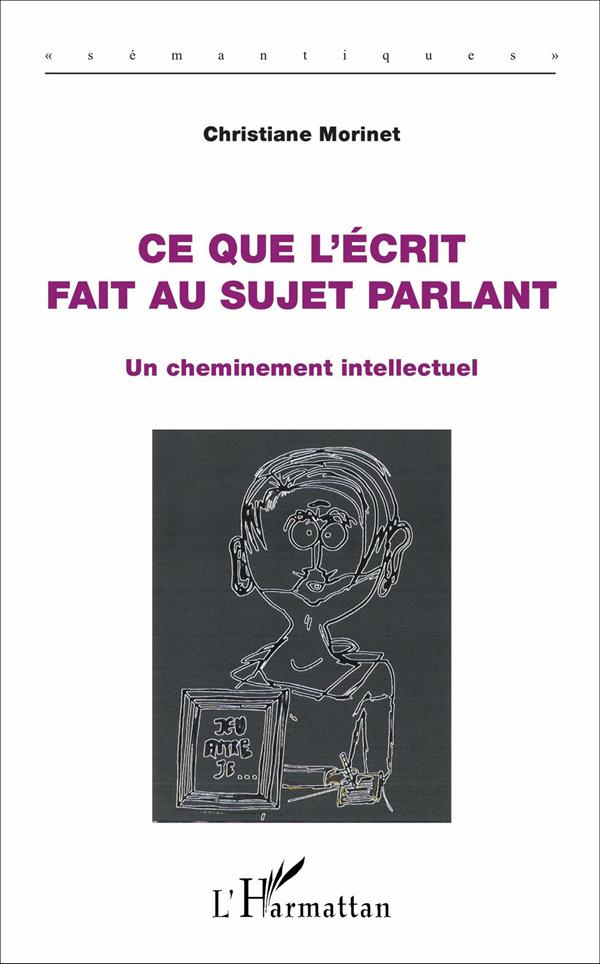 Ce que l'écrit fait au sujet parlant. Un cheminement intellectuel