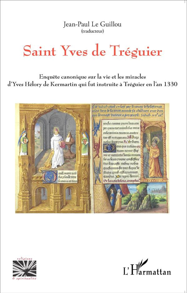 Saint Yves de Tréguier. Enquête canonique sur la vie et les miracles d'Yves Hélory de Kermartin qui