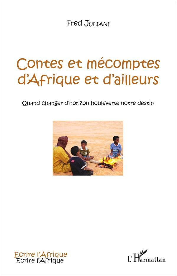 Contes et mécomptes d'Afrique et d'ailleurs. Quand changer d'horizon bouleverse notre destin