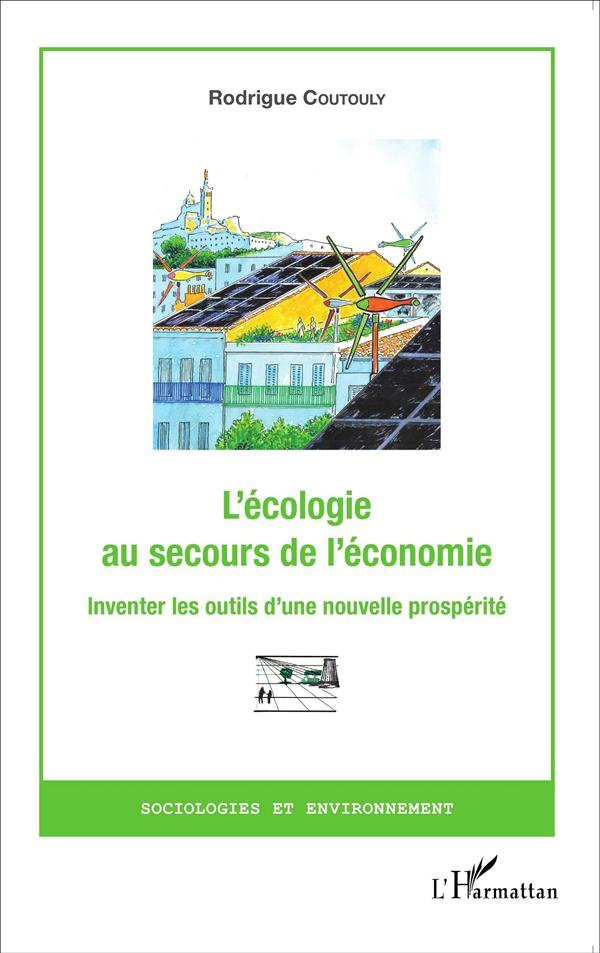 L'écologie au secours de l'économie. Inventer les outils d'une nouvelle prospérité