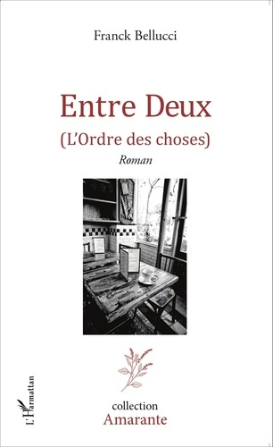 Entre Deux. (L'ordre des choses)