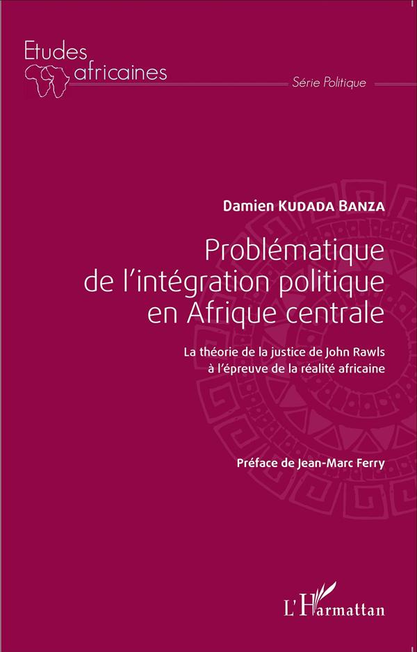 Problématique de l'intégration politique en Afrique centrale. La théorie de la justice de John Rawls