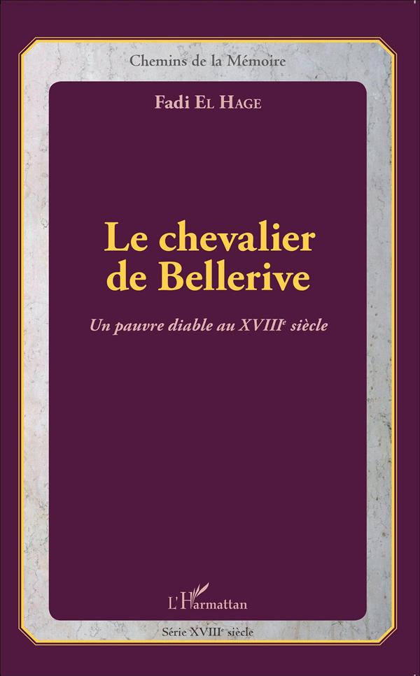 Le chevalier de Bellerive. Un pauvre diable au XVIIIe siècle