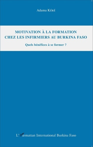 Motivation à la formation chez les infirmiers au Burkina Faso. Quels bénéfices à se former ?