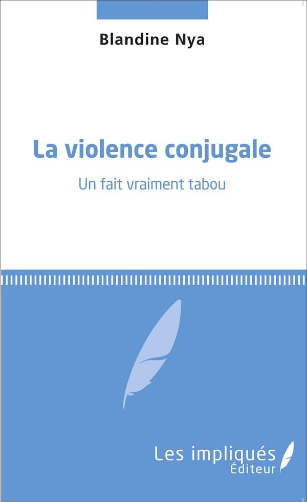 La violence conjugale. Un fait vraiment tabou