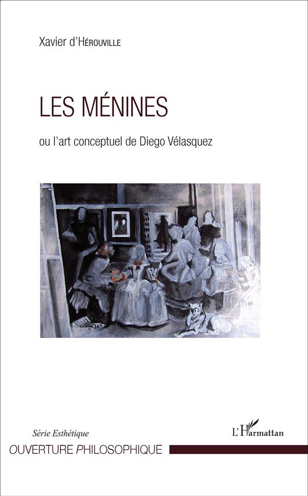 Les Ménines. Ou l'art conceptuel de Diego Vélasquez
