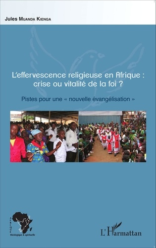 L'effervescence religieuse en Afrique : crise ou vitalité de la foi ? Pistes pour une "nouvelle évan