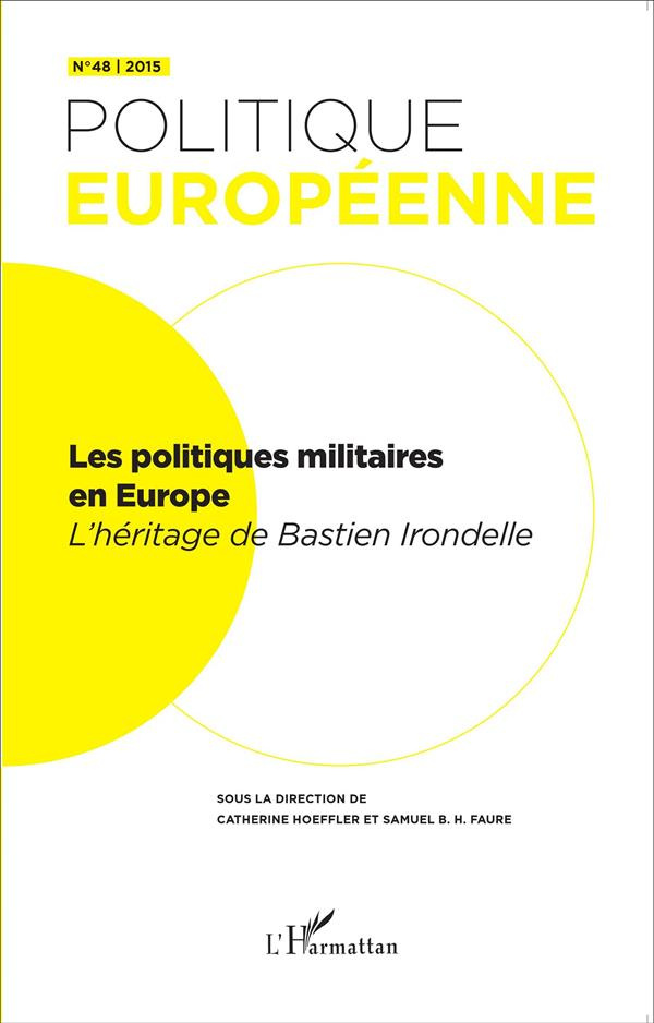 Politique européenne N° 48/2015 : Les politiques militaires en Europe. L'héritage de Bastien Irondel